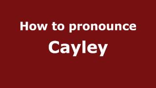 How to pronounce Cayley