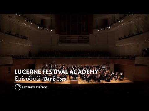 LUCERNE FESTIVAL ACADEMY - Episode 2 - Berio: Coro / Sir Simon Rattle
