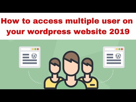 How to access multiple user on your wordpress website 2019