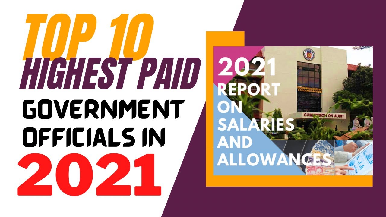 Top 10 Highest Paid Government Officials in 2021 - based on COA’s Report on Salaries and Allowances