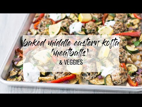 Baked Middle Eastern Kofta (Meatballs) & Veggies