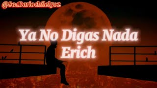 Ya No Digas Nada - Erich (Lyrics)