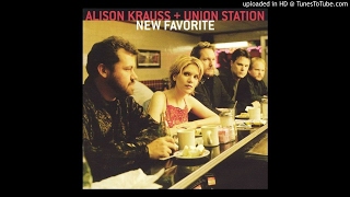 Alison Krauss &amp; Union Station - The Boy Who Wouldn&#39;t Hoe Corn