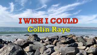I wish I Could - Collin Raye | Lyrics