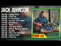 J A C K J O H N S O N 2023 MIX Top 10 Best Songs Greatest Hits Full Album