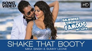 Shake That Booty - Video Song | Balwinder Singh Famous Ho Gaya | Mika Singh, Sunny Leone