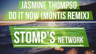 Jasmine Thompson - Do It Now (Montis Remix)