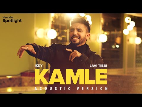 Kamle (Acoustic Version) Ikky | Lavi Tibbi | Hyundai Spotlight 2023