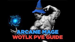 Arcane Mage WotLK PVE Guide