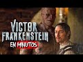 VICTOR FRANKENSTEIN Un MONSTRUO EN MINUTOS