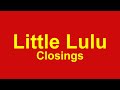 Little Lulu Closings