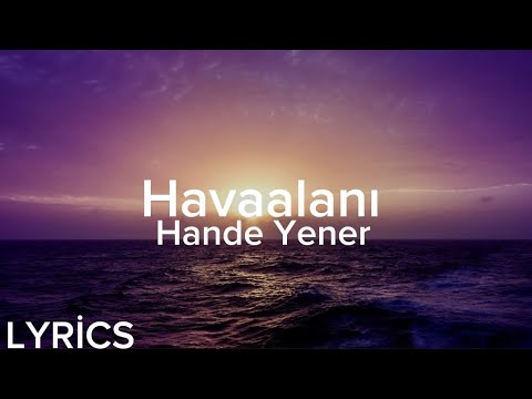 Hande Yener - Havaalanı (Lyrics/Şarkı Sözleri)