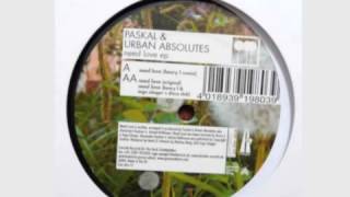 Paskal & Urban Absolutes - Need Love (Original Mix)