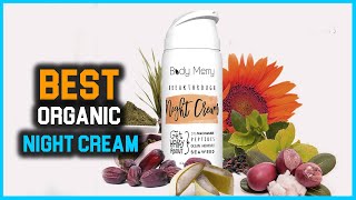 5 Best Organic Night Creams for Sensitive Skin/Mature Skin/Oily Skin & Glowing Skin [Review 2022]