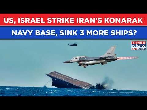 US & Israel Strike Iran's Konarak Navy Base, Sink 3 More Ships, Multiple Buildings Destroyed? Watch
