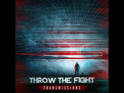 Throw The Fight - Transmissions (Full Album 2016)