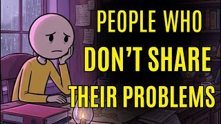 The Psychology of People Who Don’t Share Their Problems