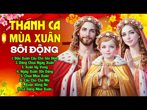 Thánh Ca Mùa Xuân Sôi Động Hay Nhất Hiện Nay 2026 | LK Nhạc Xuân Thánh Ca Đặc Biệt Nghe Để Bình An