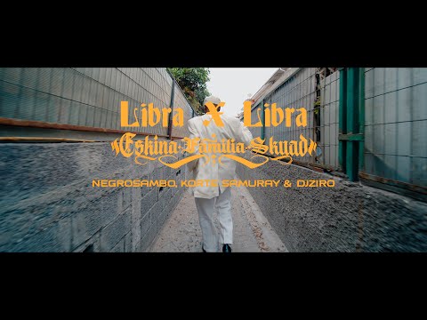 ESKINA FAMILIA SKUAD x NEGROSAMBO x KORTE SAMURAY & DJZIRO - LIBRA x LIBRA