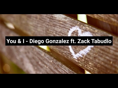 You & I (Lyrics + Vietsub) - Diego Gonzalez ft. Zack Tabudlo