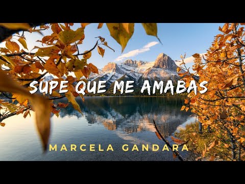 SUPE QUE ME AMABAS (Letra) Marcela Gandara
