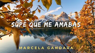 SUPE QUE ME AMABAS (Letra) Marcela Gandara