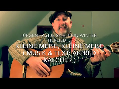 Kleine Meise, kleine Meise ( Text & Musik: Alfred Kalcher ) hier interpretiert von Jürgen Fastje !