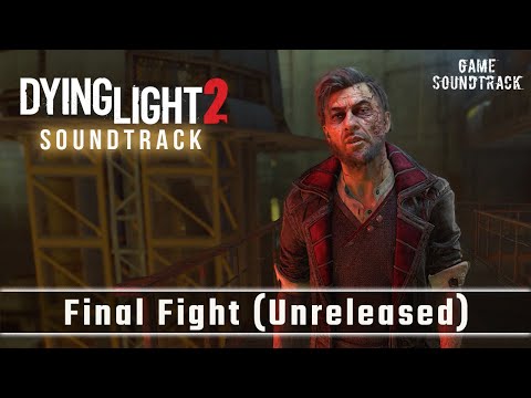 Dying Light 2 (2022) - Final Fight - Unreleased OST. Game Soundtrack.