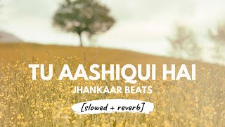 Tu Aashiqui Hai [slowed + reverb] • 𝐵𝑜𝓁𝓁𝓎𝓌𝑜𝑜𝒹 𝐵𝓊𝓉 𝒜𝑒𝓈𝓉𝒽𝑒𝓉𝒾𝒸