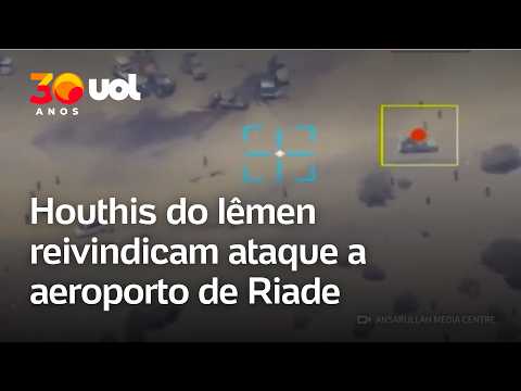 Houthis do Iêmen reivindicam ataque a aeroporto de Riade, na Arábia Saudita