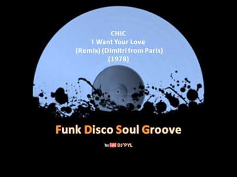 CHIC -  I Want Your Love (Remix) (Dimitri from Paris) (1978)