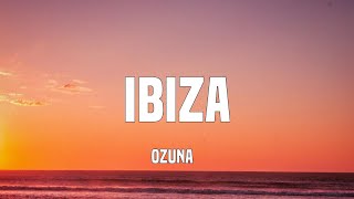 Ozuna - Ibiza (Letra/Lyrics)