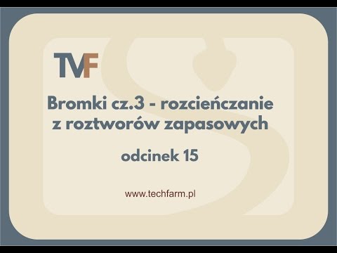 #15 Bromki cz. 3  rozcieńczanie z roztworów zapasowych
