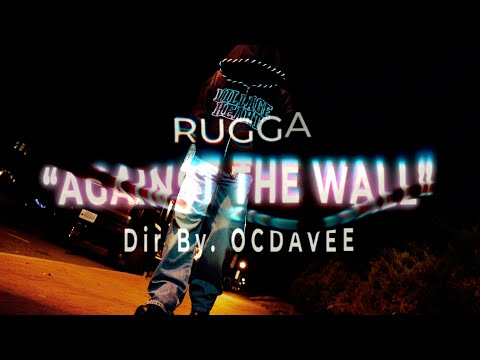 Rugga - "Against The Wall" (Official Music Video) [Shot By @OCDAVEE]