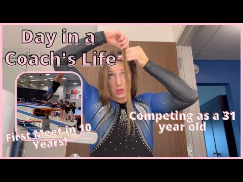 My First Meet in 10 Years! |Adult Gymnast and Coach| Day in the Life
