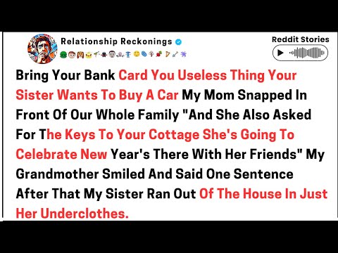 Trae tu tarjeta bancaria. Inútil. Tu hermana quiere comprarse un coche. Mi madre me espetó...