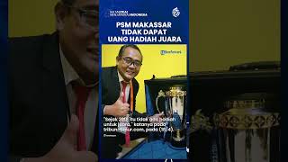 PSM Makassar Tidak Dapat Uang Hadiah Juara 5,5 M, PT LIB Angkat Bicara Mengenai Hal Ini, Kenapa?