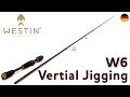 Westin W6 Vertical Jigging H Vertikalrute 1,90m - 21-40g - 1+1sec