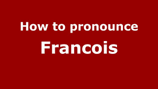 How to pronounce Francois