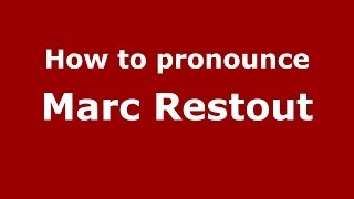 How to pronounce Marc Restout