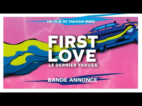First Love, le dernier yakuza Haut et Court 