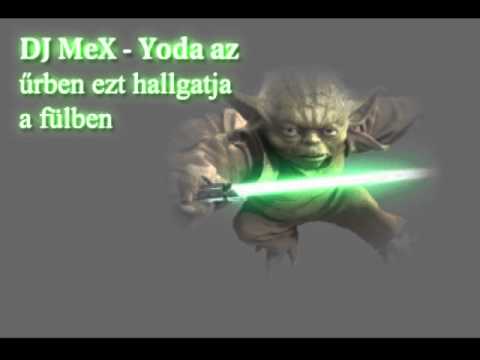 DJ MeX - Yoda az űrben ezt hallgatja a fülben