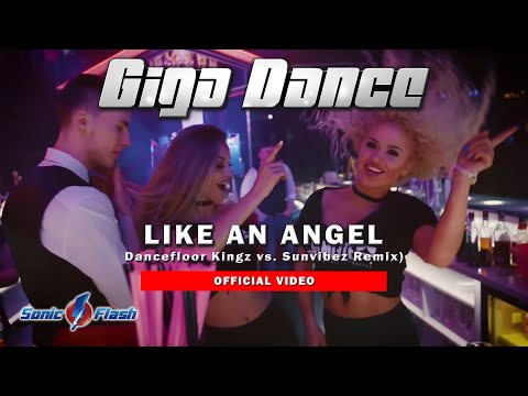 Giga Dance - Like an Angel (Dancefloor Kingz vs. Sunvibez Remix) [OFFICIAL VIDEO]