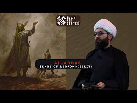 Sheikh Mustafa Akhound: Al-Abbas, Sense of Responsibility  - Muharram Day 6
