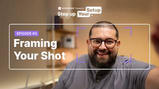Framing Your Shot | Step Up Your Setup Ep.3