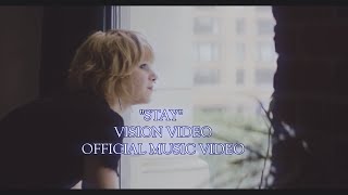 Vision Video – “Stay”