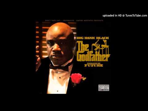 Big Bank Black - All I Know (Ft. Future & Young Scooter) [Prod. by Willafool] (The Godfather 2013)