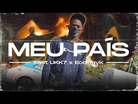 Fast UKK7 x Ecologyk - Meu País || Letra 🔥