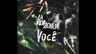 La Vida Boheme - Você  (Audio Oficial)