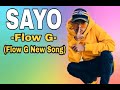Sayo - Flow G /Henyong Makata  (Audio New song 2020)